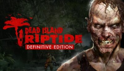 Dead Island: Riptide Definitive Edition Free Download PC Game