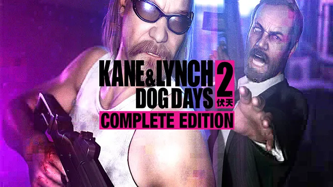 تحميل لعبة Kane & Lynch 2 Dog Days للكمبيوتر مجانا النسخة الاصلية